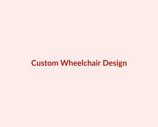 Custom wheelchair design process